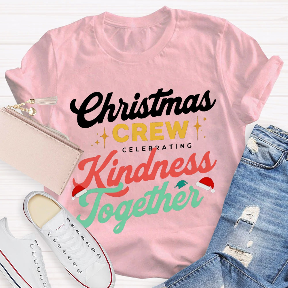 Christmas Crew Celebrating Kindness Together T-shirt