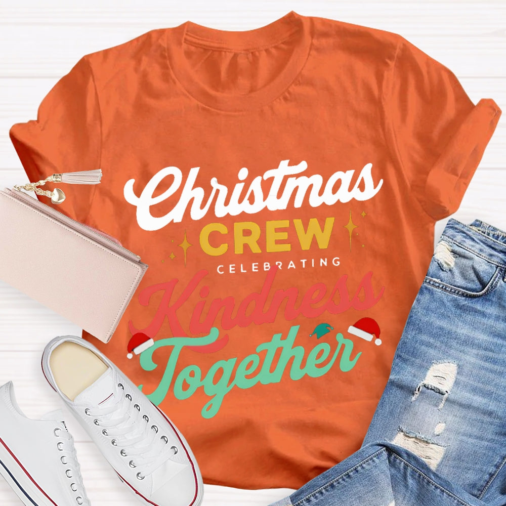 Christmas Crew Celebrating Kindness Together T-shirt