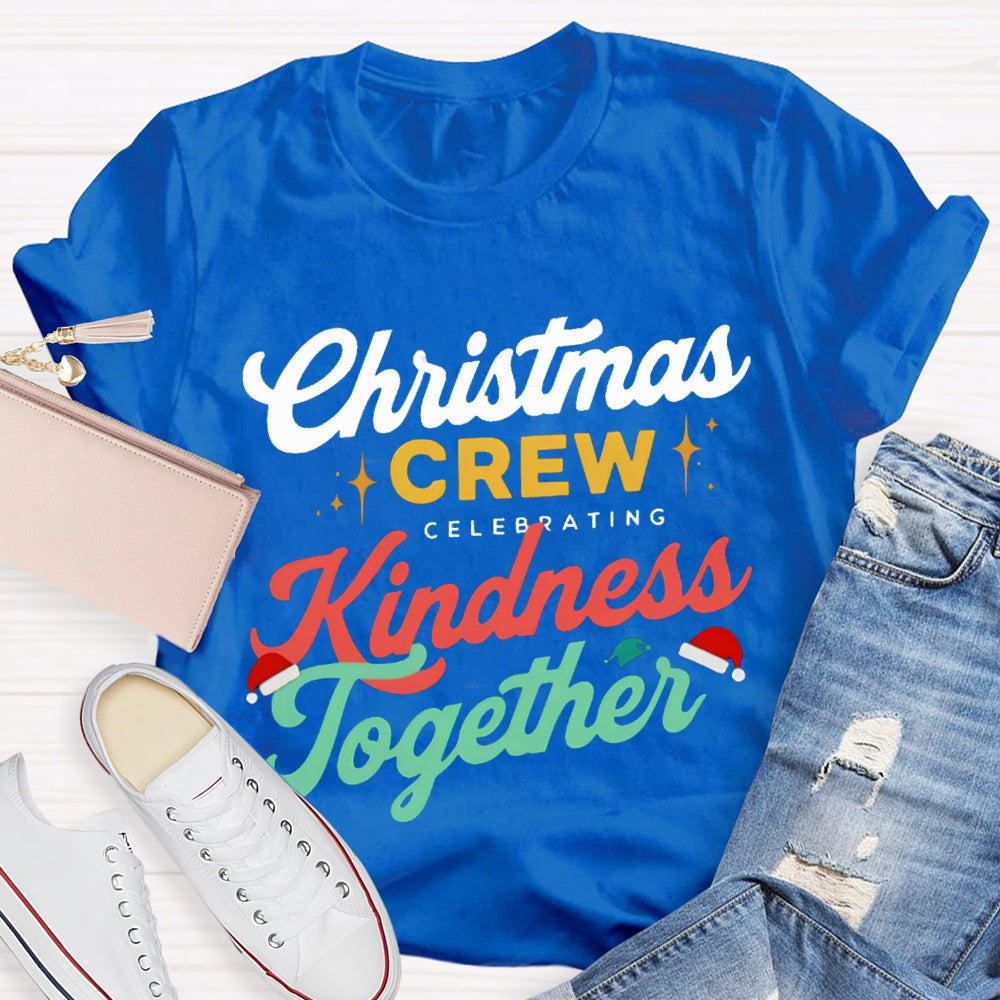 Christmas Crew Celebrating Kindness Together T-shirt