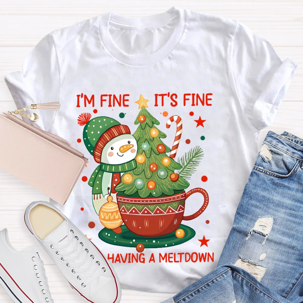 Im Fine This Is Fine Just Having Meltdown Christmas Snowman T-shirt