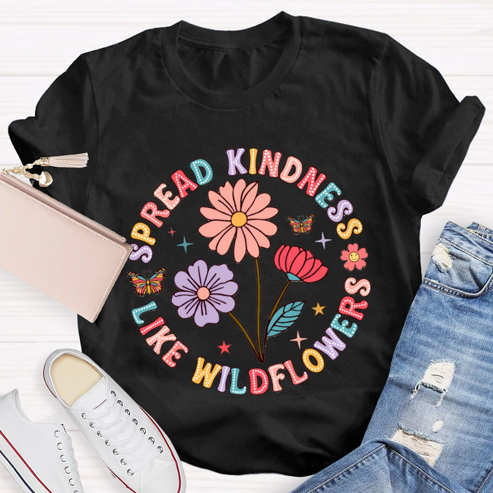 Spread Kindness Like Wildflowers Color Fonts T-shirt