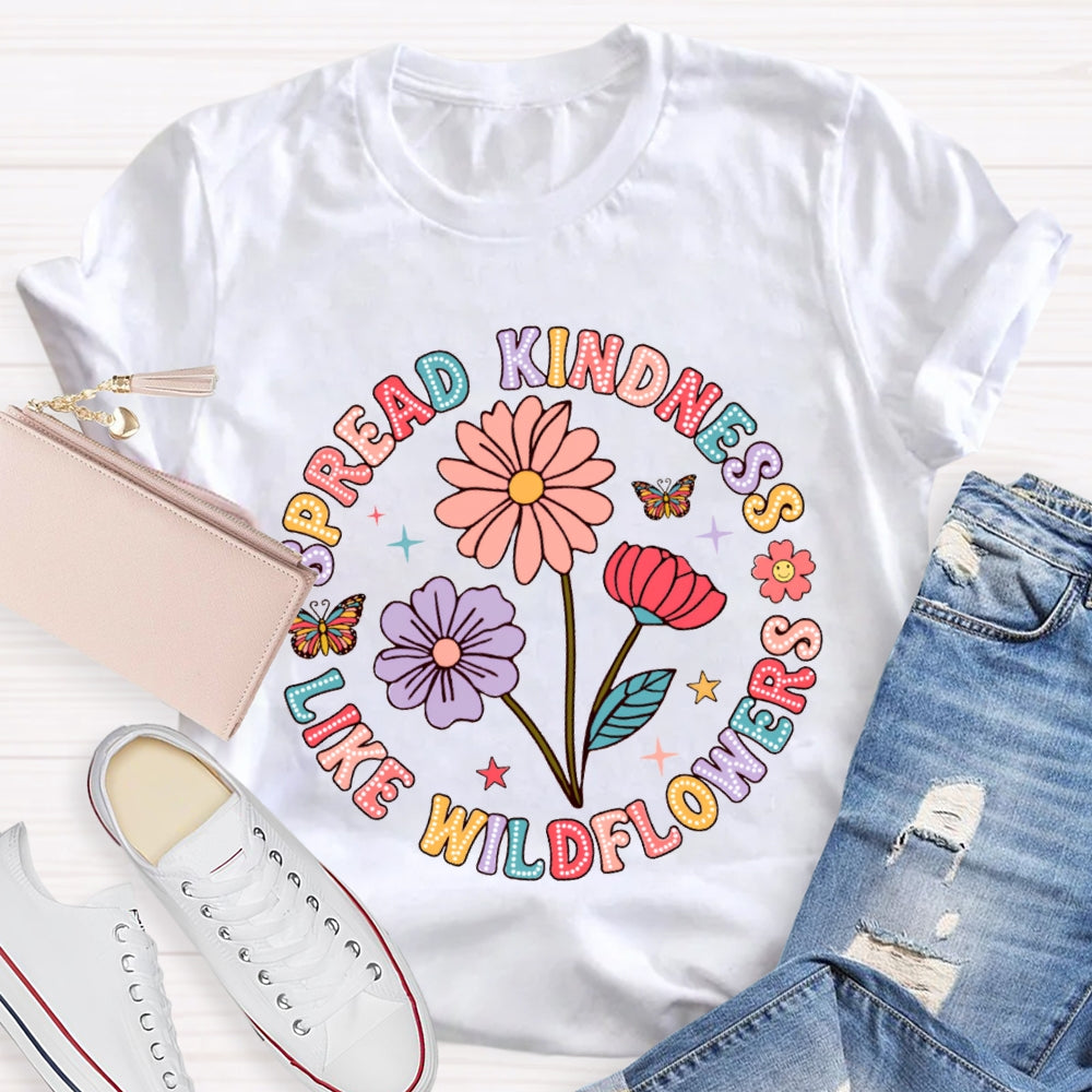 Spread Kindness Like Wildflowers Color Fonts T-shirt
