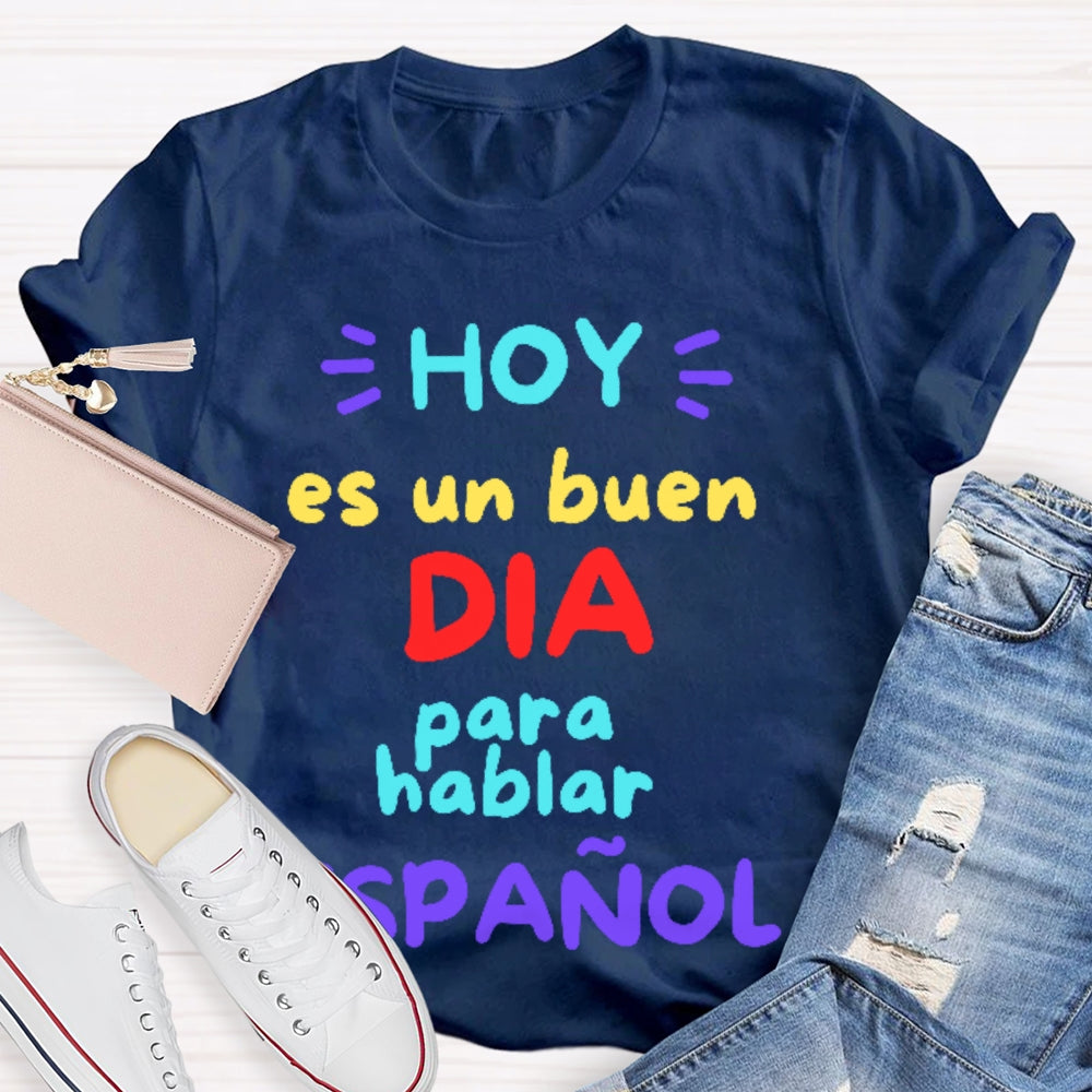 Hoy Es Un Buen Dia Para Hablar Espanol T-shirt