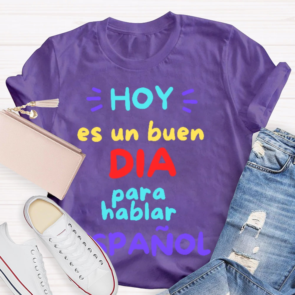 Hoy Es Un Buen Dia Para Hablar Espanol T-shirt