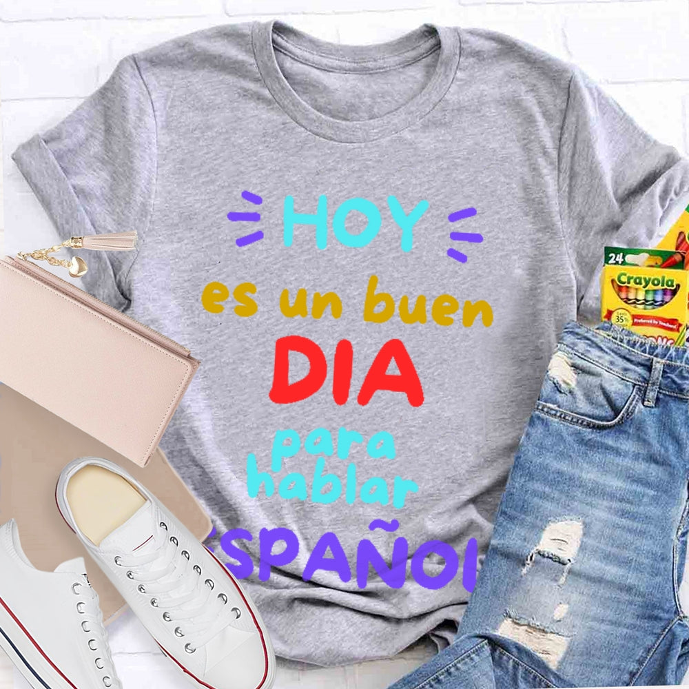 Hoy Es Un Buen Dia Para Hablar Espanol T-shirt