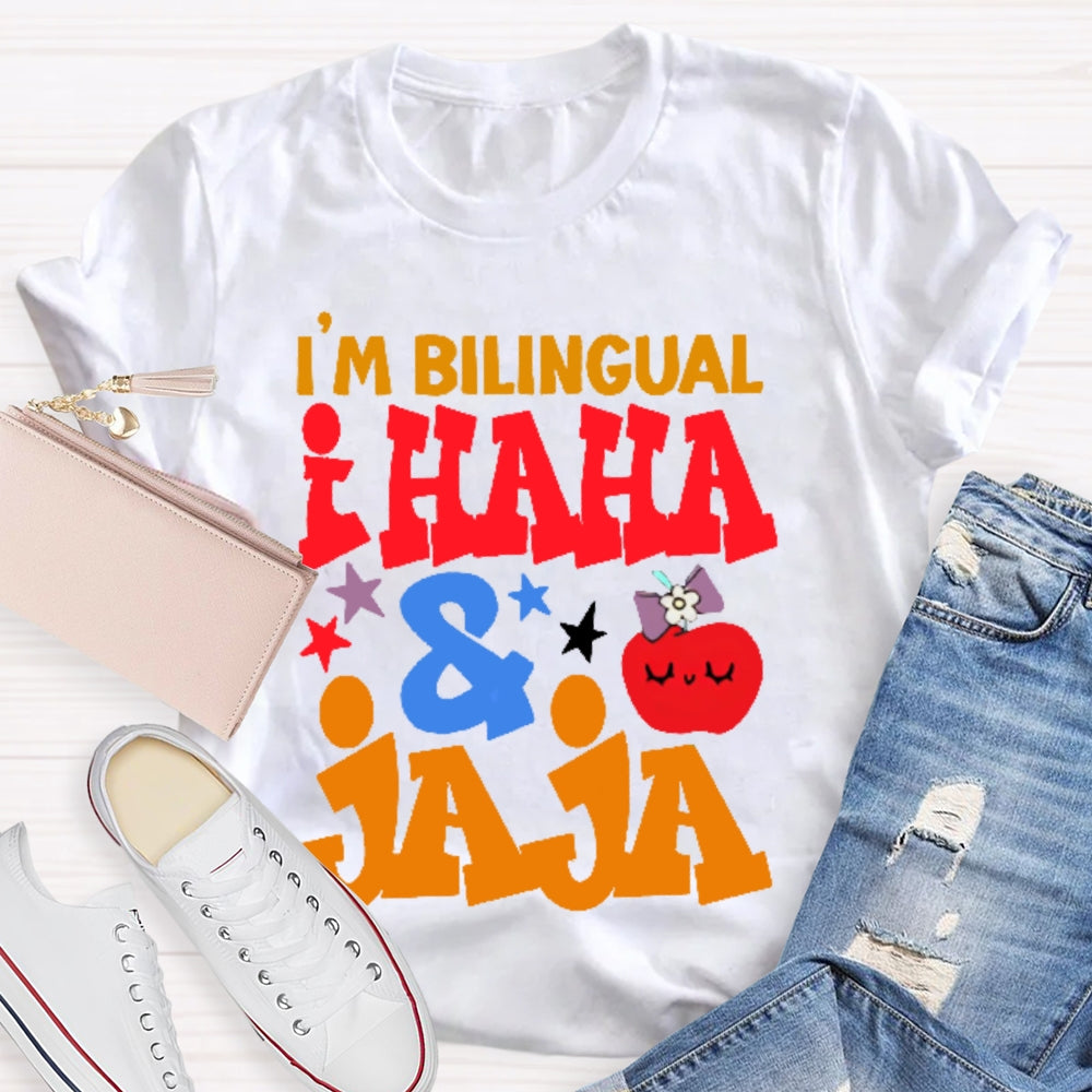 I'm Bilingual I Haha And Jaja T-shirt