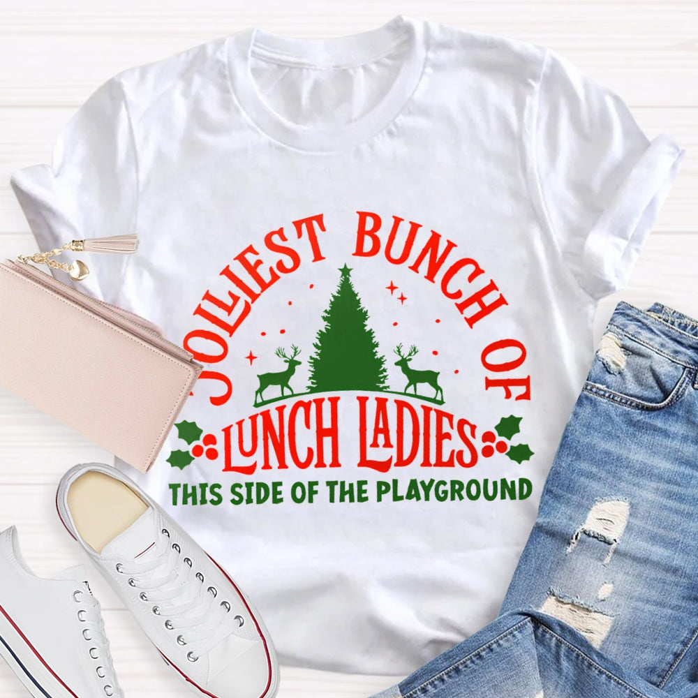 Jolliest Bunch Of Lunch Ladies This Side Of The Playground T-shirt