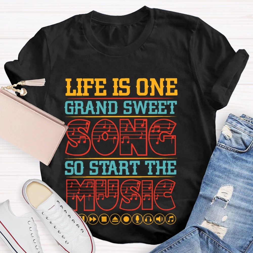 Life Is One Grand Sweet Song T-shirt