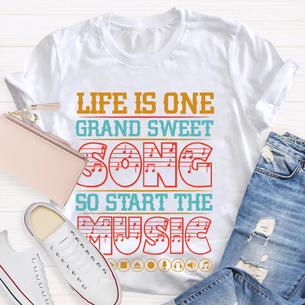 Life Is One Grand Sweet Song T-shirt