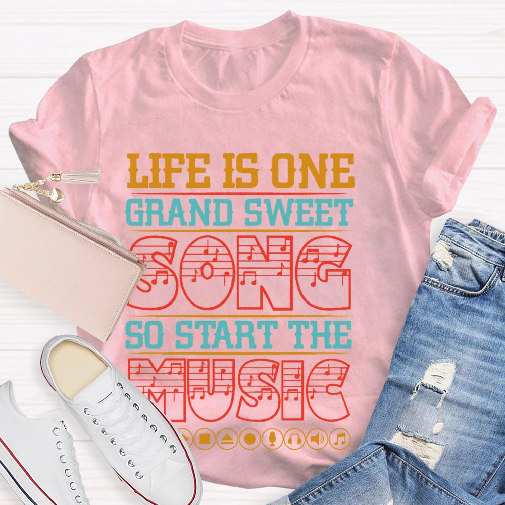 Life Is One Grand Sweet Song T-shirt