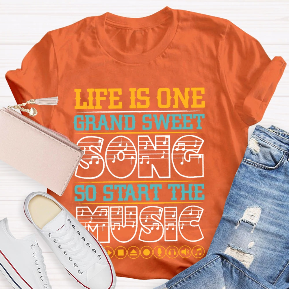 Life Is One Grand Sweet Song T-shirt