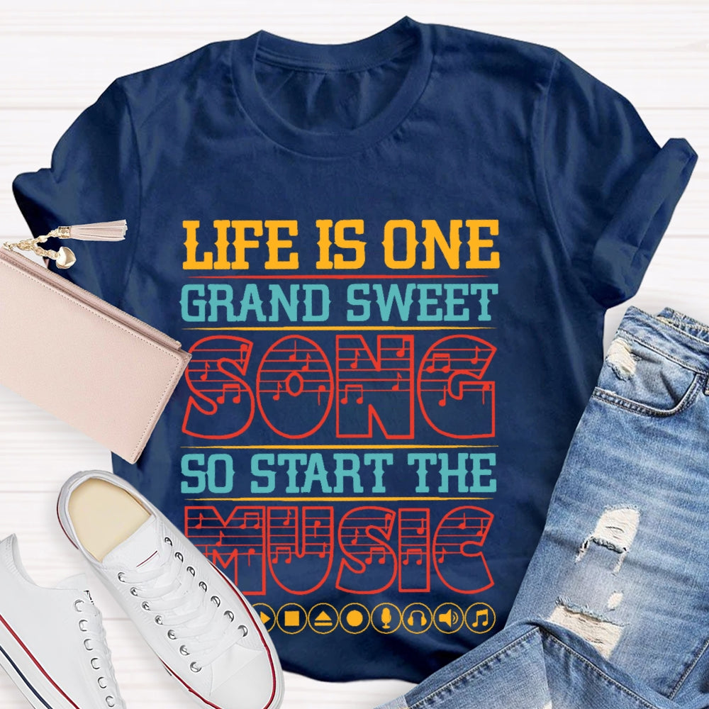 Life Is One Grand Sweet Song T-shirt