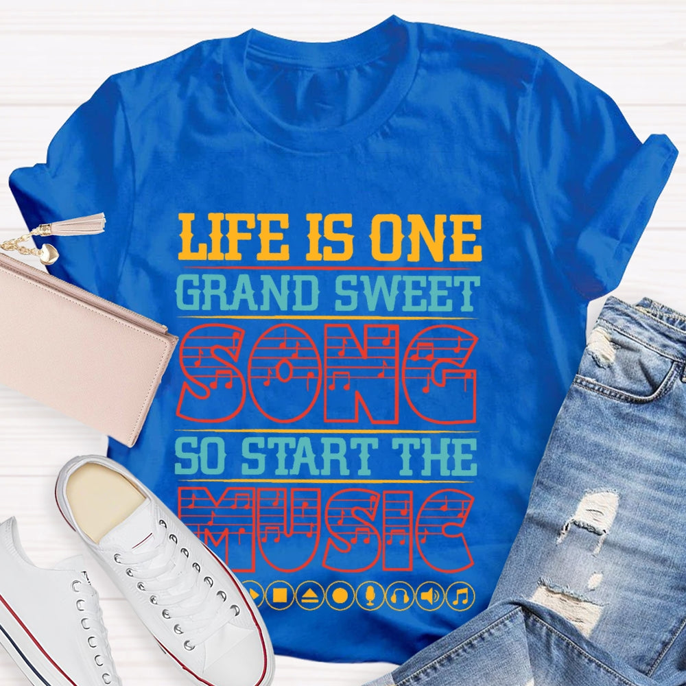Life Is One Grand Sweet Song T-shirt