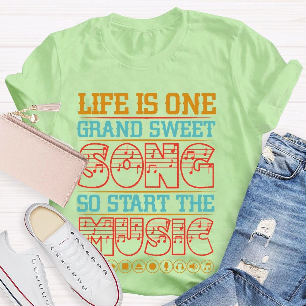 Life Is One Grand Sweet Song T-shirt