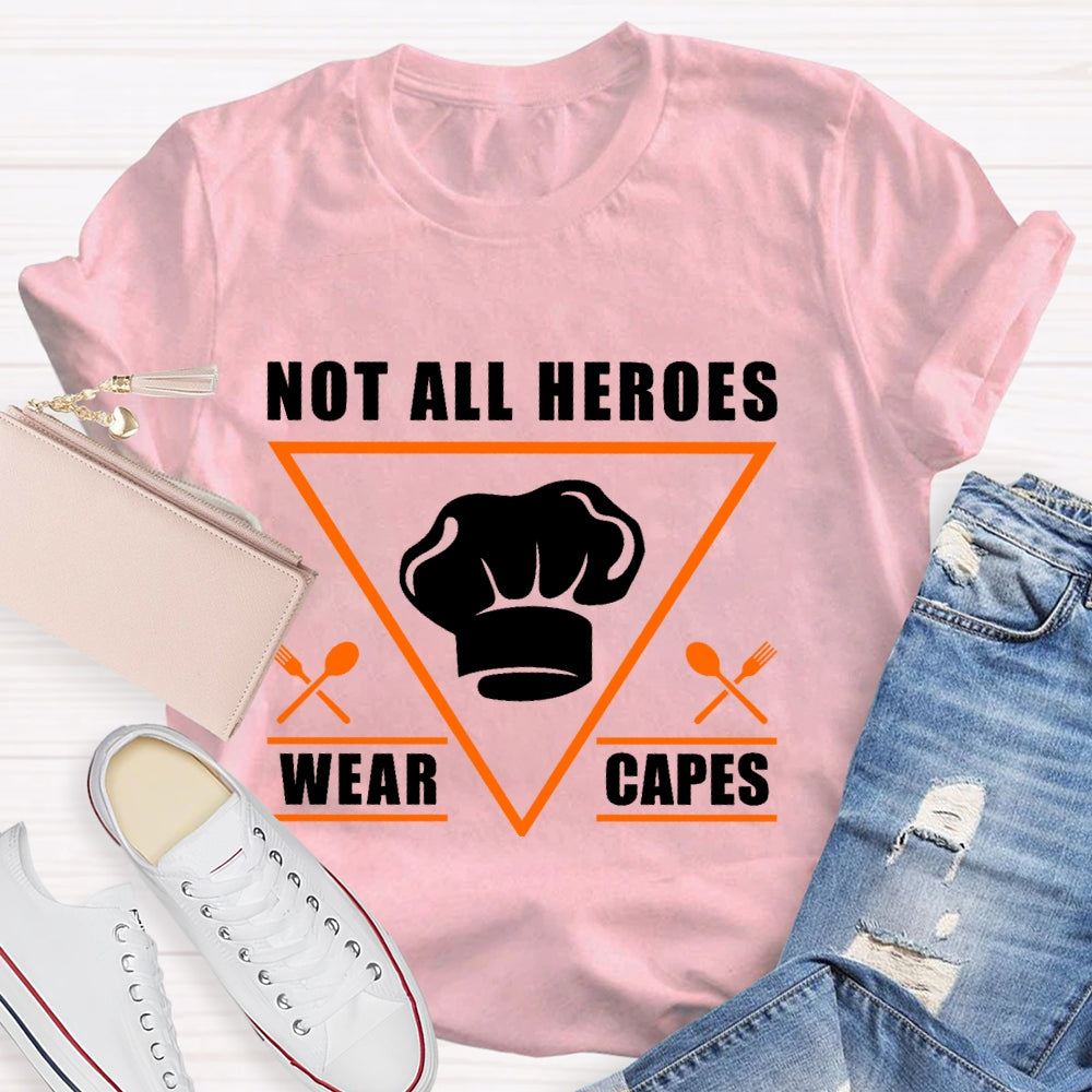 Not All Heroes Wear Capes  T-shirt