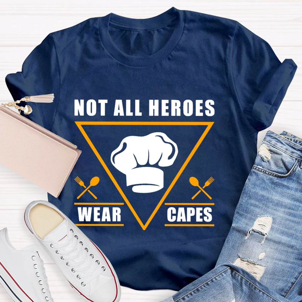 Not All Heroes Wear Capes  T-shirt