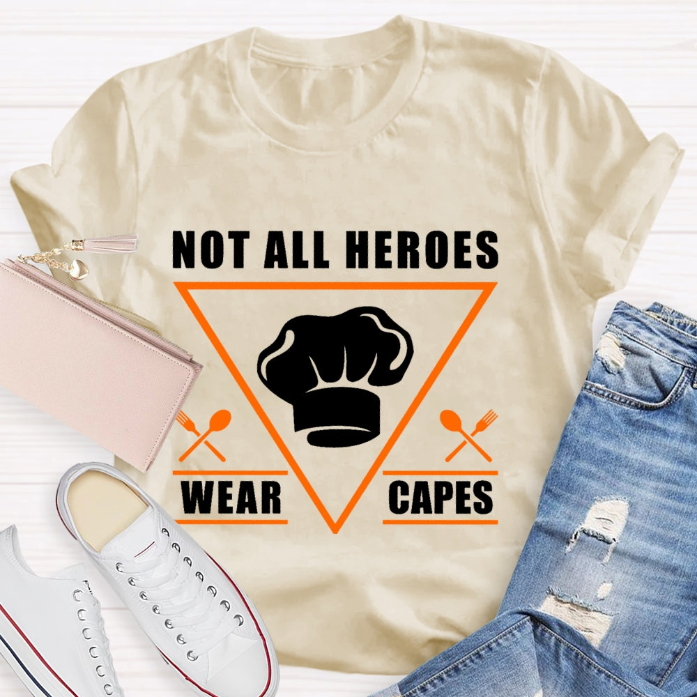 Not All Heroes Wear Capes  T-shirt