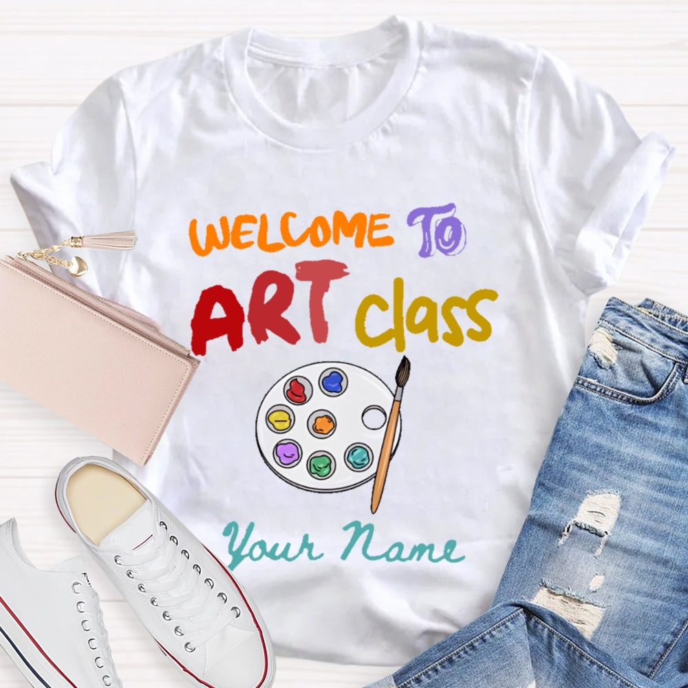Personalized Name  Welcome To Art Class T-shirt