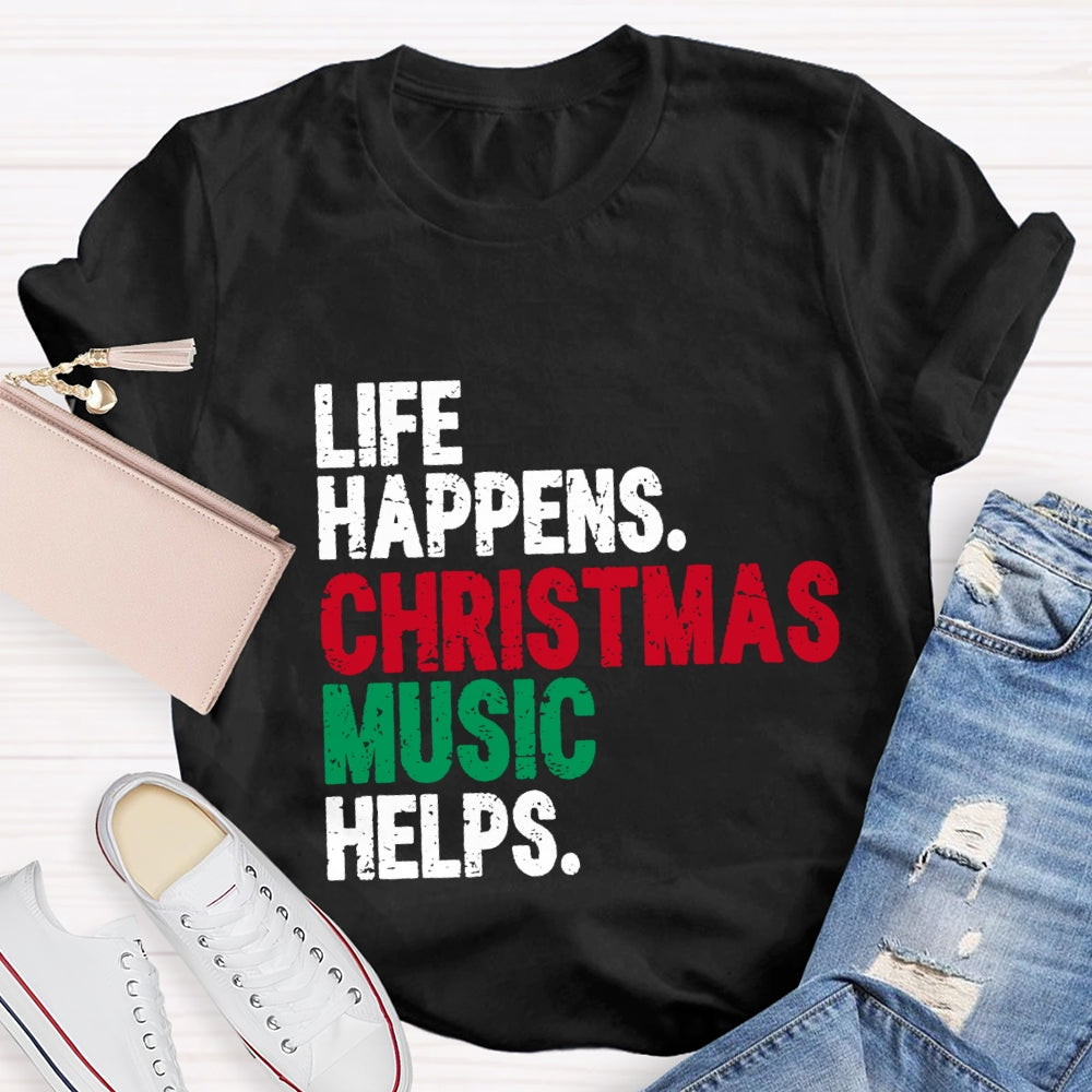 Life Happiness Christmas Music Helps T-Shirt