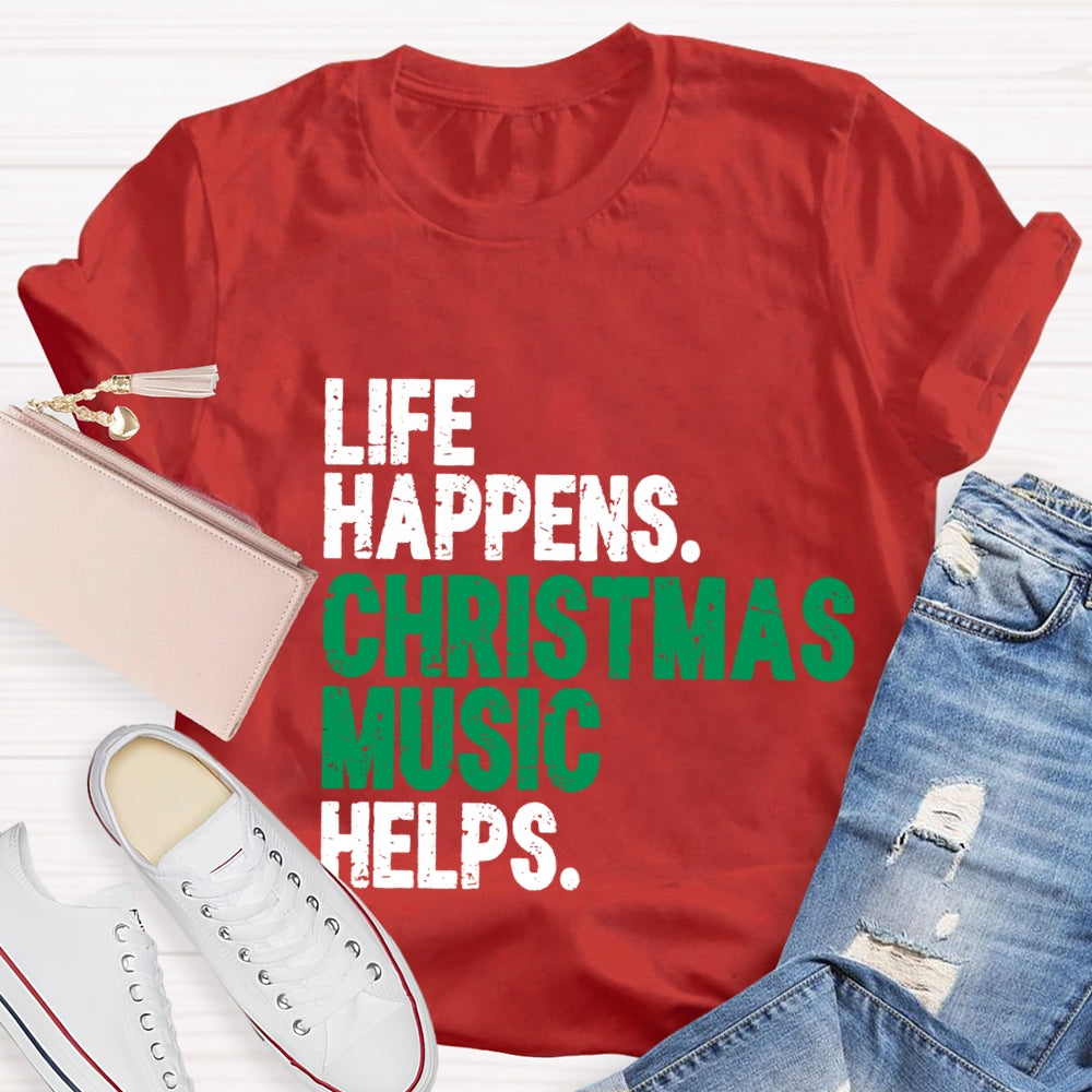 Life Happiness Christmas Music Helps T-Shirt