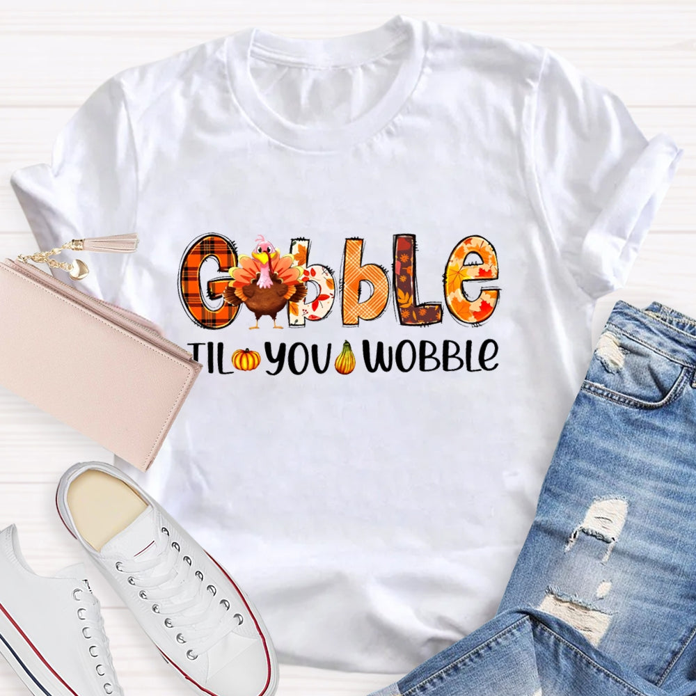 Gobble Til You Wobble Teacher T-Shirt