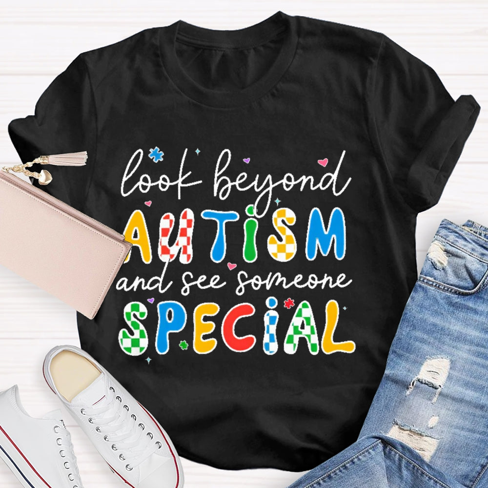 Look Beyond Autism And See Someone Special T-shirt