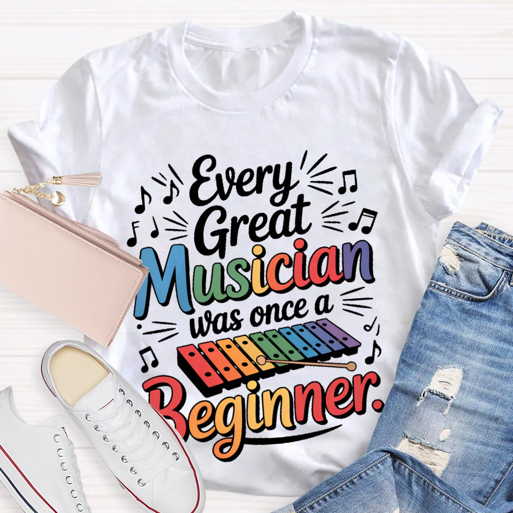 Every Great Musician Was Once A Beginner T-shirt