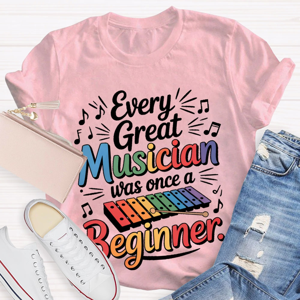 Every Great Musician Was Once A Beginner T-shirt
