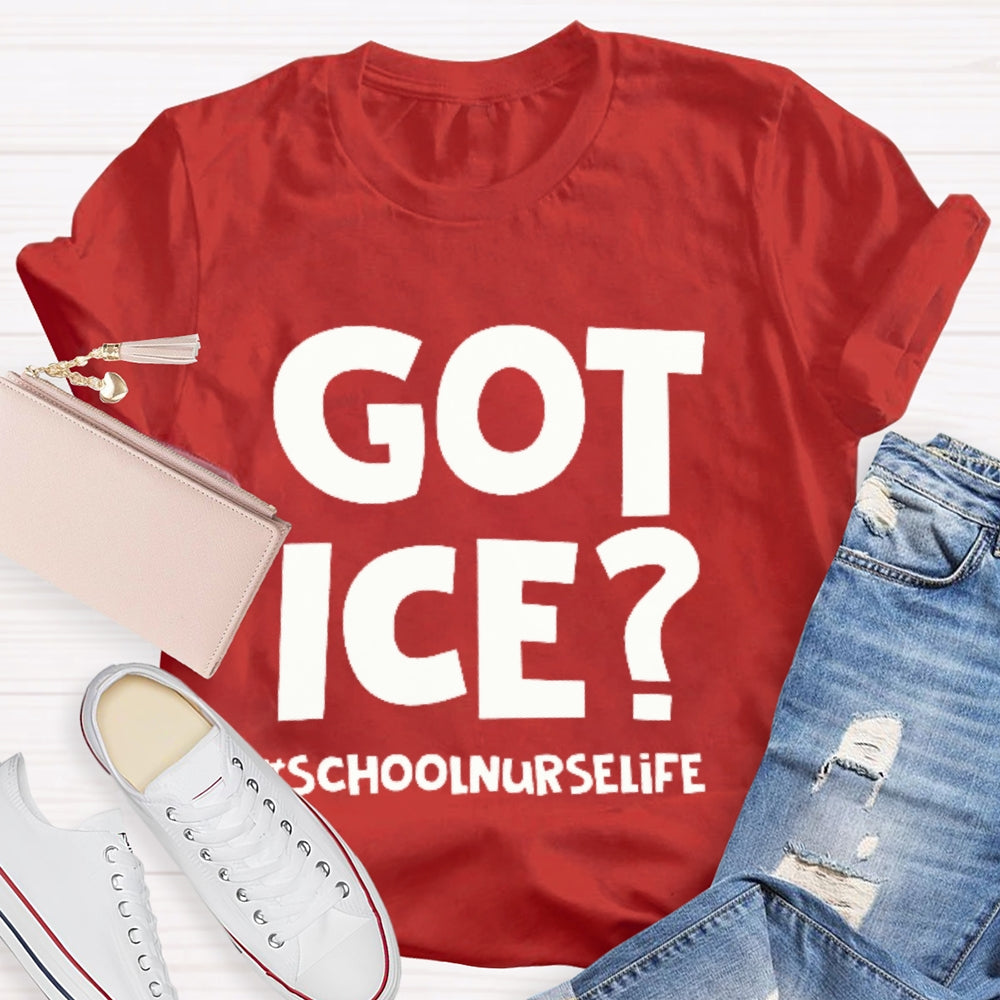 Got Ice School Nurse Life  T-shirt
