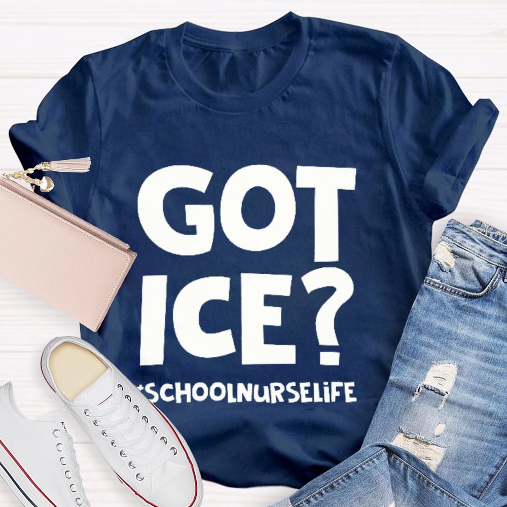 Got Ice School Nurse Life  T-shirt