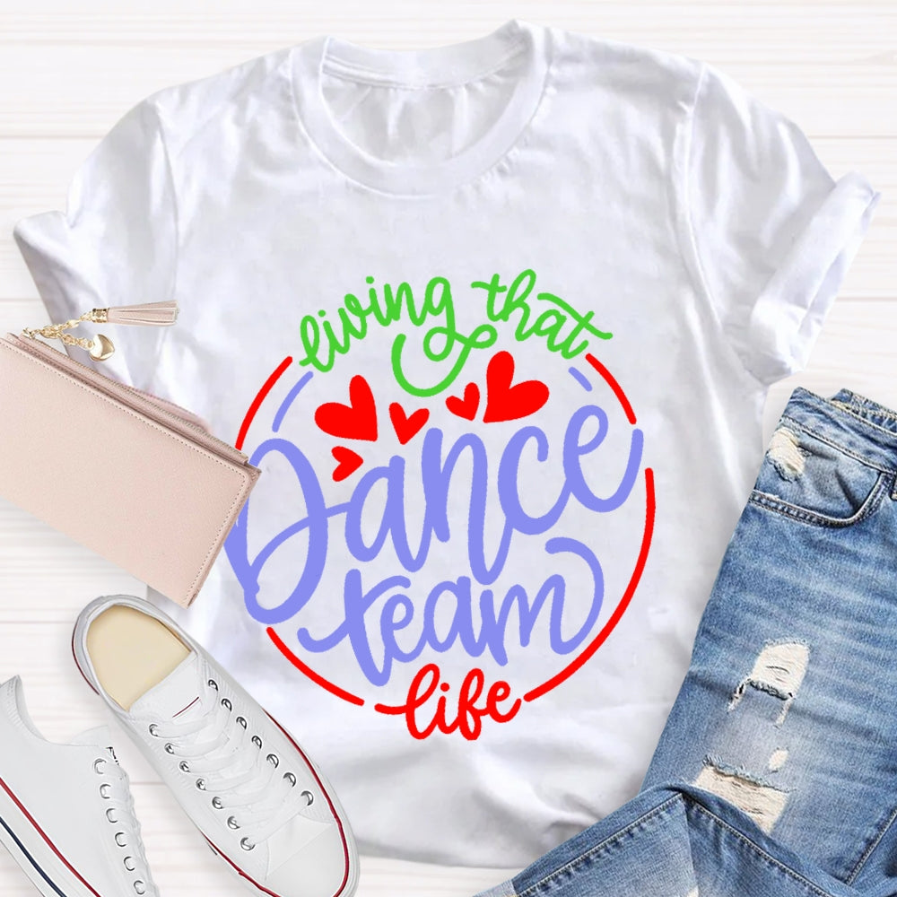 Living That Dance Team Life T-shirt