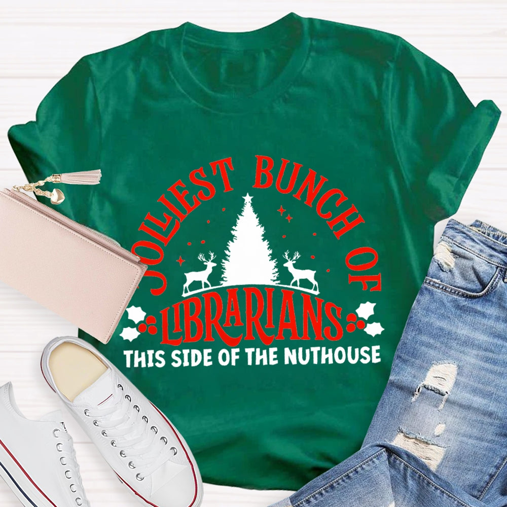 Jolliest Bunch Of Librarian This Side Of The Nuthouse T-shirt