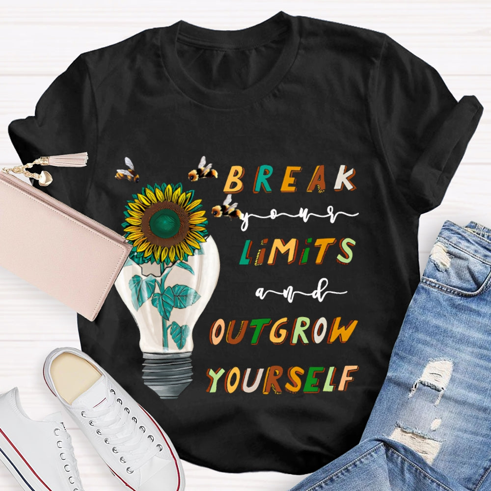Break Your Limits And Outgrow Yourself T-shirt