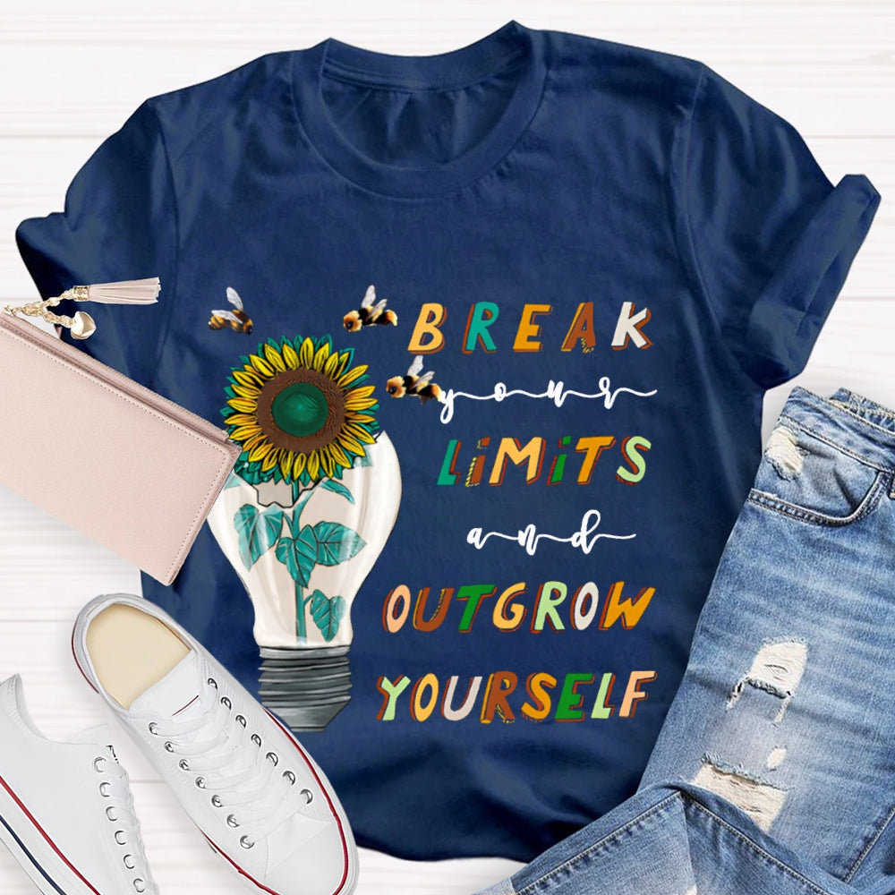Break Your Limits And Outgrow Yourself T-shirt