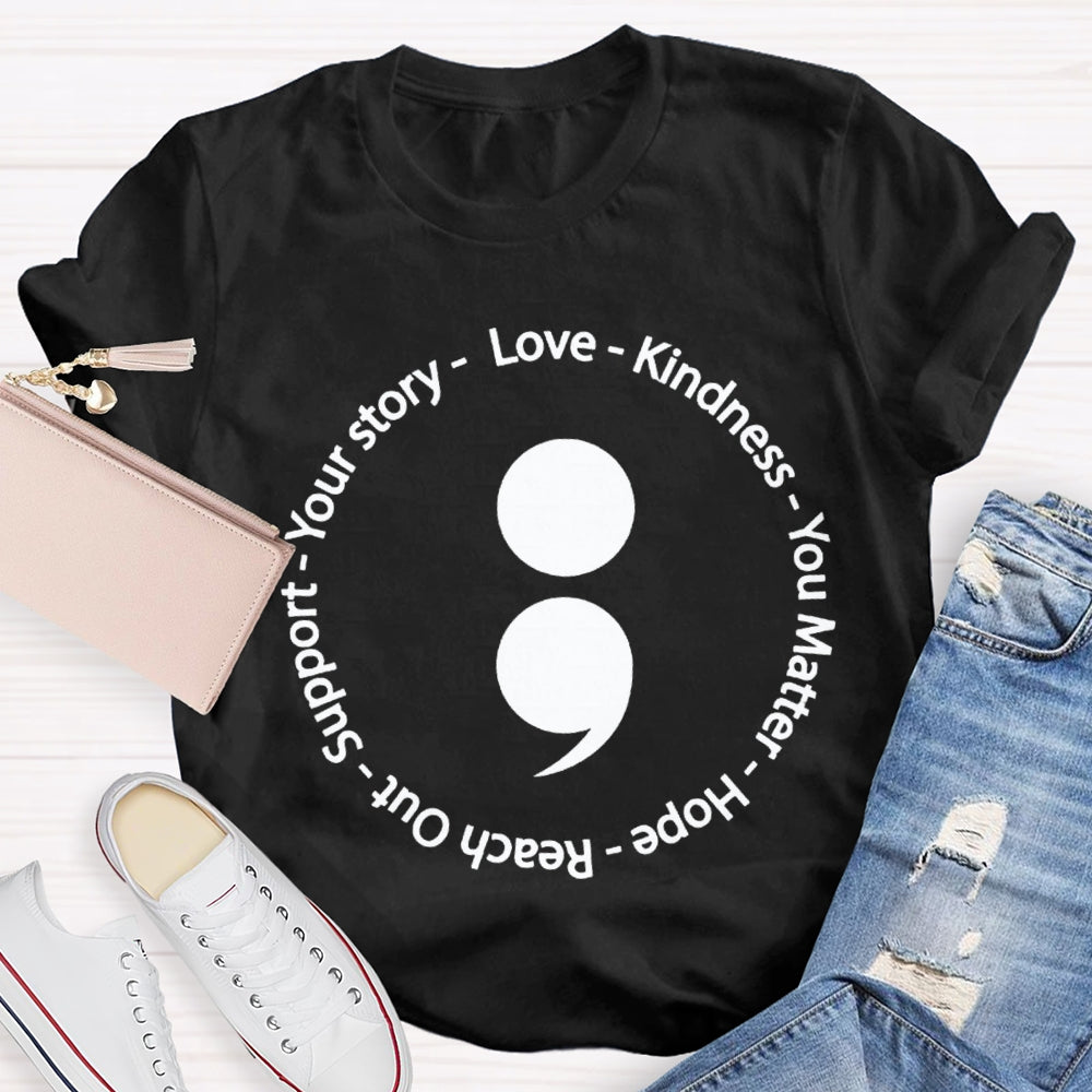 Your Story Love Kindness Your Matter Hope Reach Out Support T-shirt