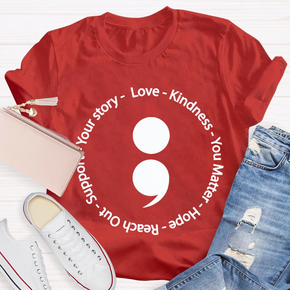 Your Story Love Kindness Your Matter Hope Reach Out Support T-shirt