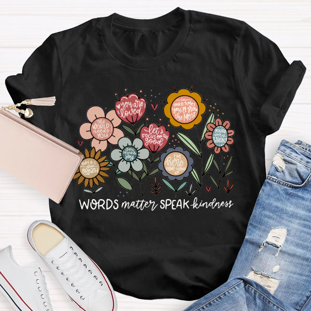 World Matter Speak Kindness Colorful Flowers T-shirt