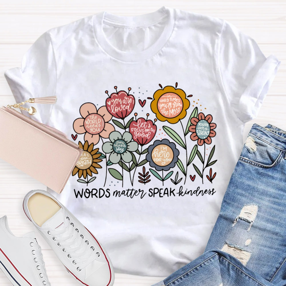 World Matter Speak Kindness Colorful Flowers T-shirt