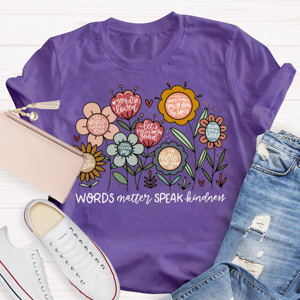 World Matter Speak Kindness Colorful Flowers T-shirt