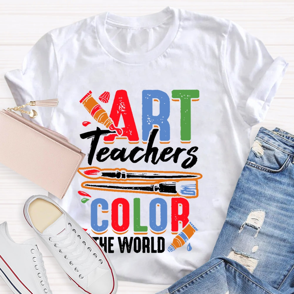 Art Teachers Color The World Art Lovers Gift T-shirt