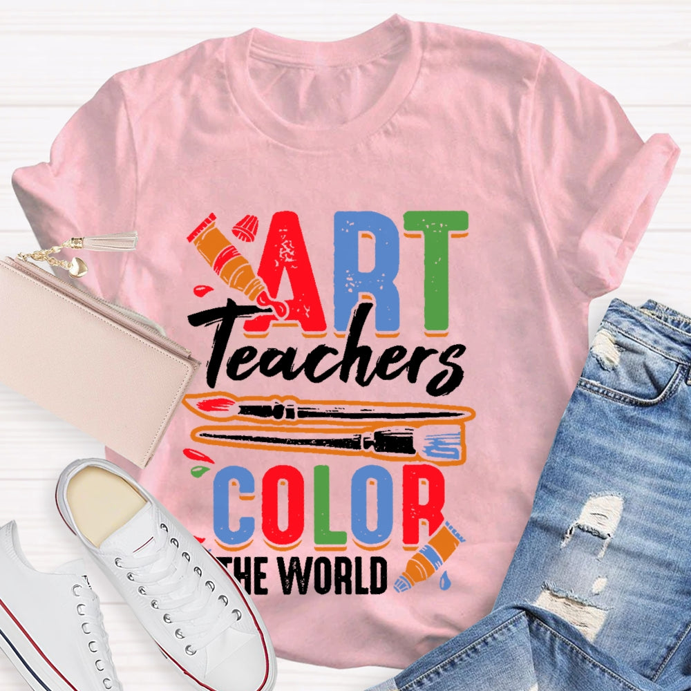 Art Teachers Color The World Art Lovers Gift T-shirt