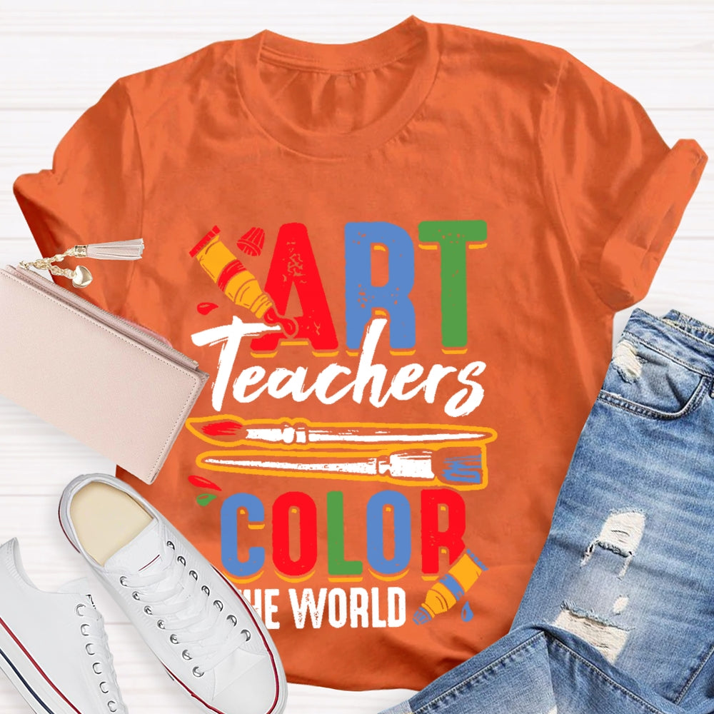 Art Teachers Color The World Art Lovers Gift T-shirt