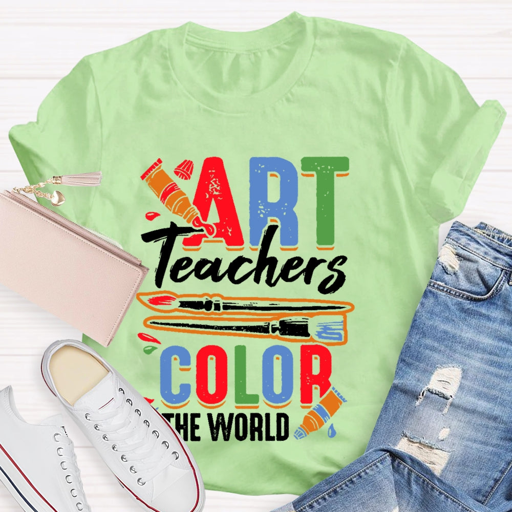 Art Teachers Color The World Art Lovers Gift T-shirt