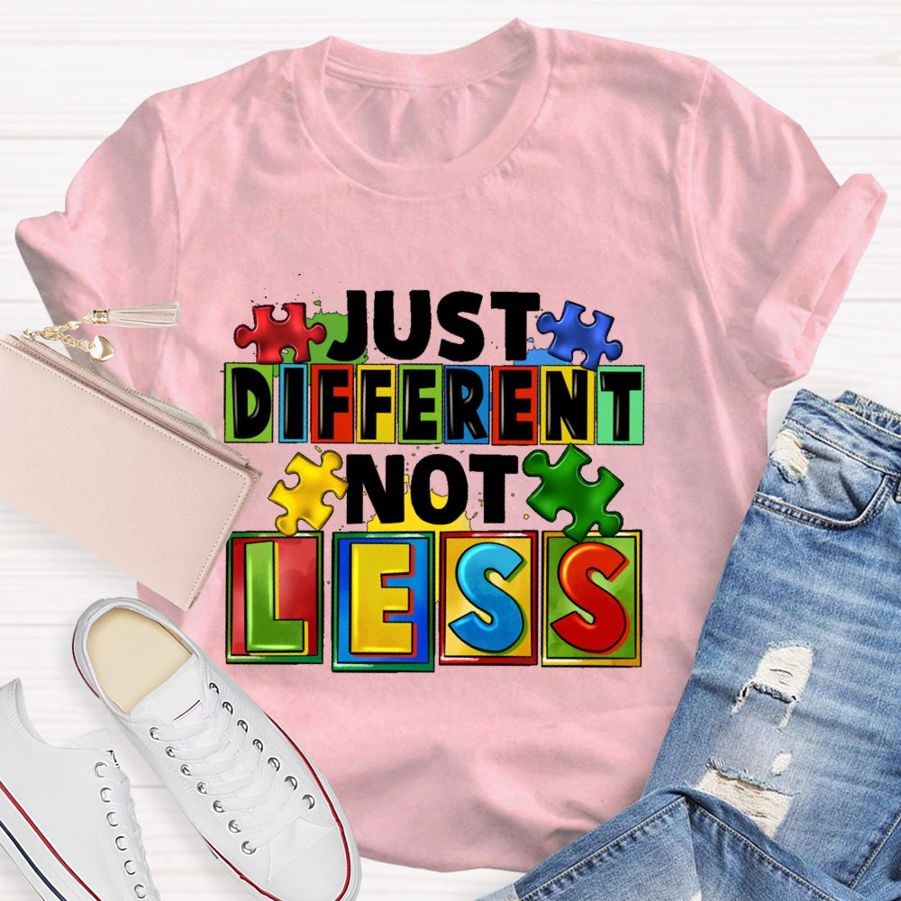 Just Different Not Less T-shirt