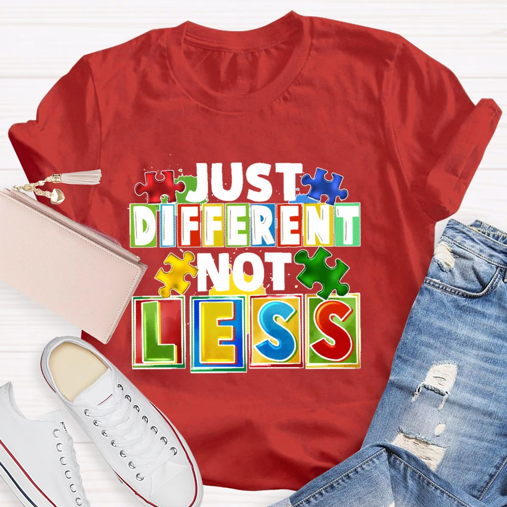 Just Different Not Less T-shirt
