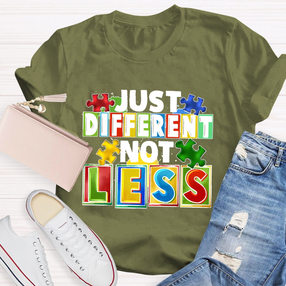 Just Different Not Less T-shirt