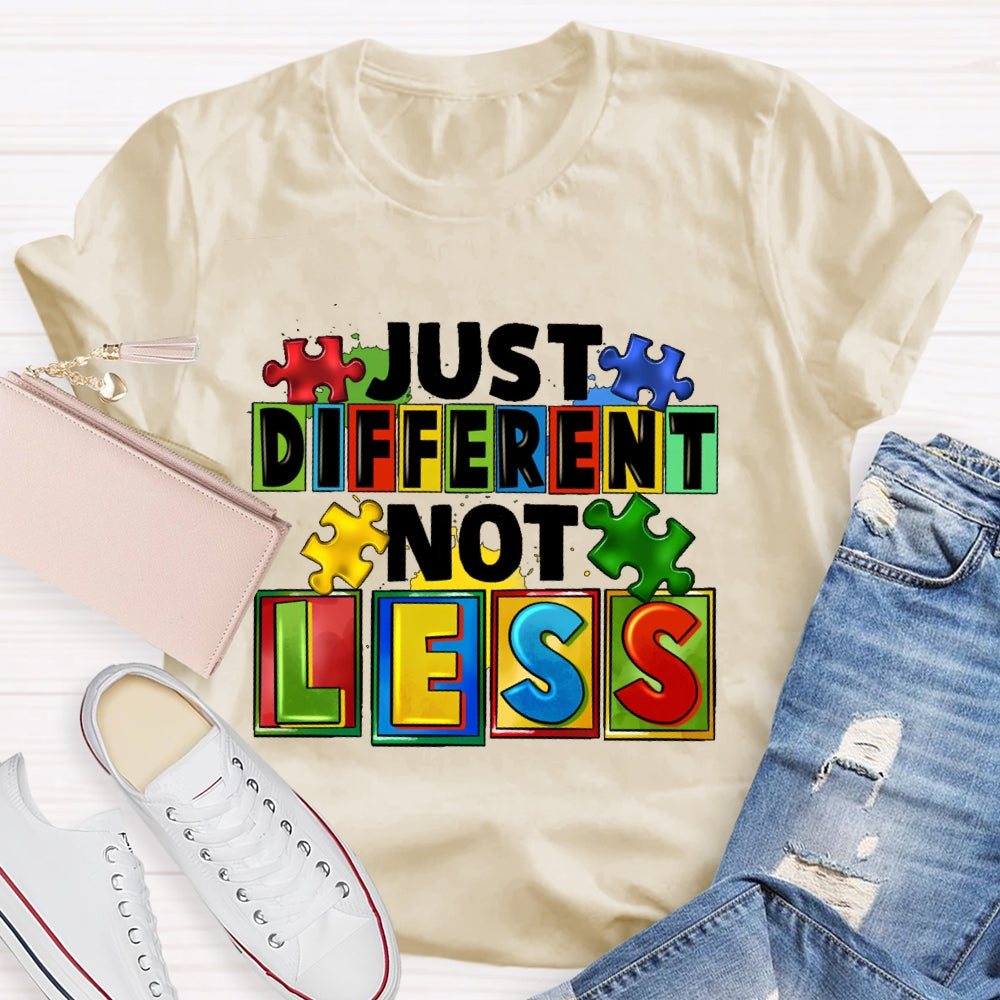 Just Different Not Less T-shirt