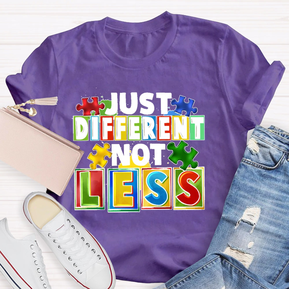 Just Different Not Less T-shirt