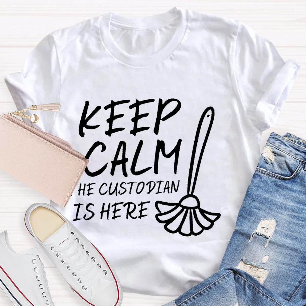 Keep Calm The Custodian Is Here T-shirt