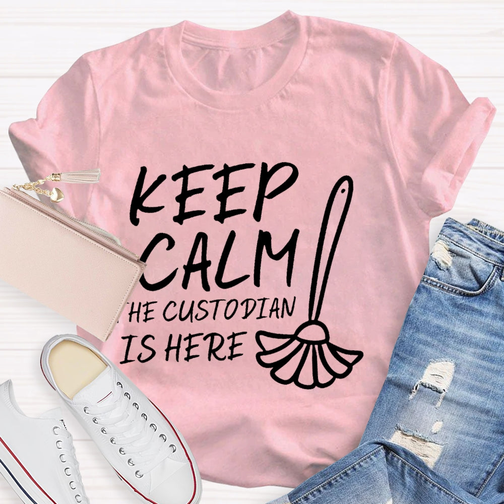 Keep Calm The Custodian Is Here T-shirt